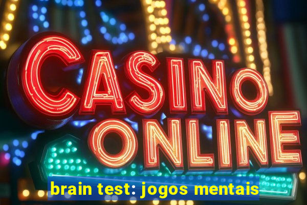 brain test: jogos mentais